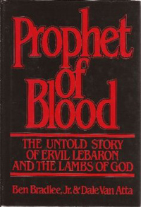 Prophet of Blood - The Untold Story of Ervil Lebaron and the Lambs of God